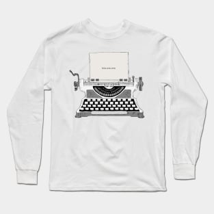 Write, write, write Long Sleeve T-Shirt